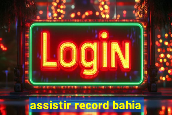 assistir record bahia